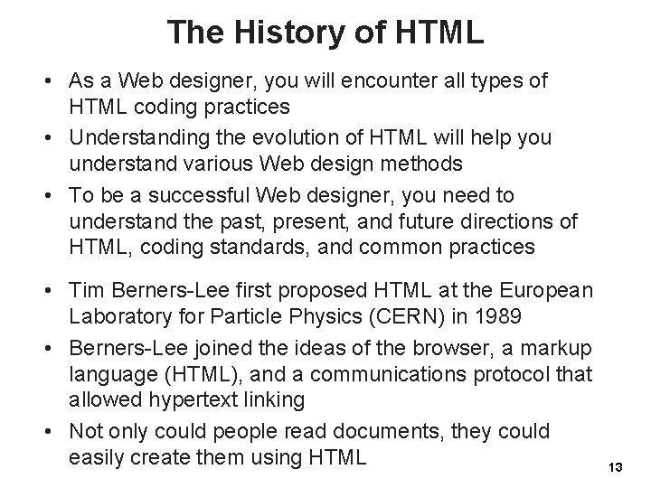 The History of HTML • As a Web designer, you will encounter all types
