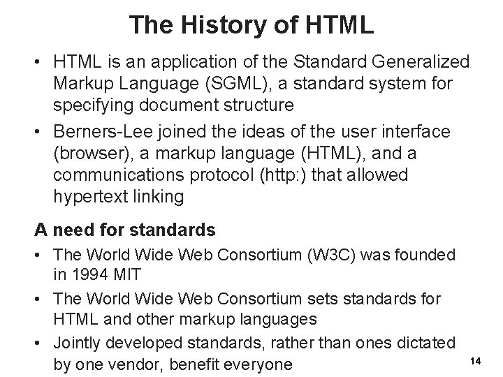 The History of HTML • HTML is an application of the Standard Generalized Markup