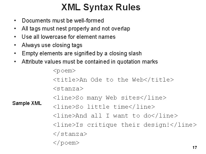 XML Syntax Rules • • • Documents must be well-formed All tags must nest