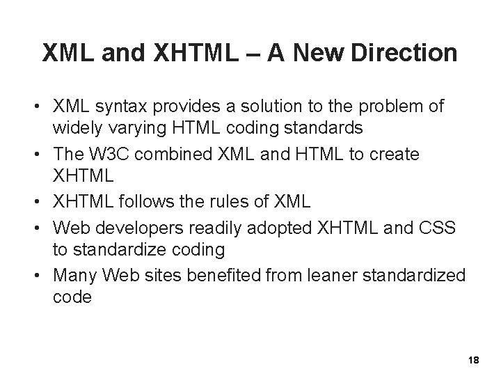 XML and XHTML – A New Direction • XML syntax provides a solution to