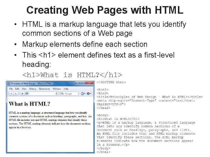 Creating Web Pages with HTML • HTML is a markup language that lets you