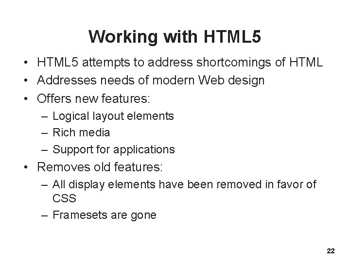 Working with HTML 5 • HTML 5 attempts to address shortcomings of HTML •