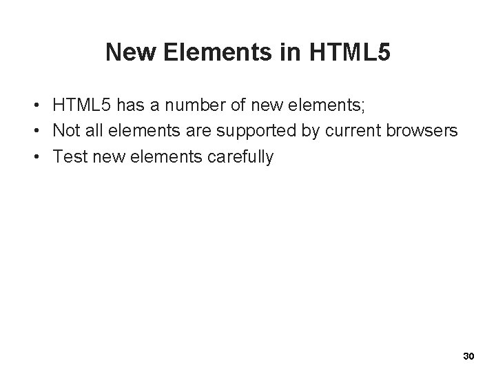 New Elements in HTML 5 • HTML 5 has a number of new elements;