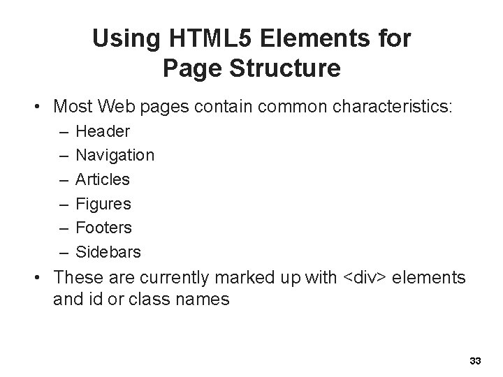 Using HTML 5 Elements for Page Structure • Most Web pages contain common characteristics: