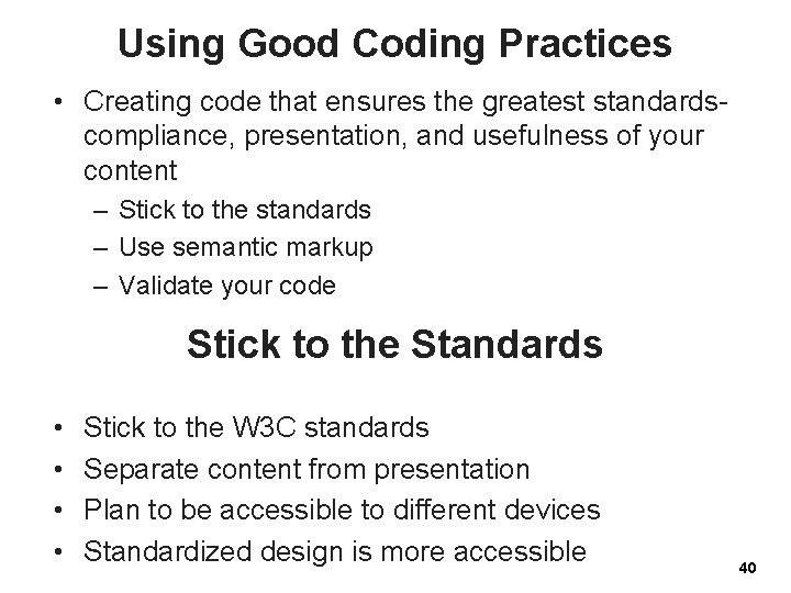 Using Good Coding Practices • Creating code that ensures the greatest standardscompliance, presentation, and