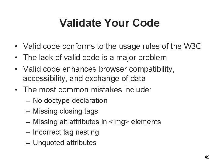 Validate Your Code • Valid code conforms to the usage rules of the W