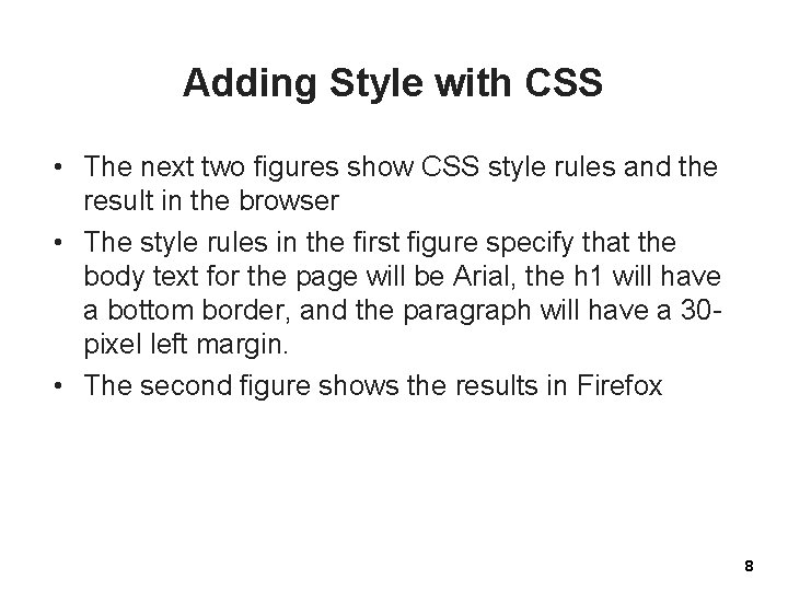 Adding Style with CSS • The next two figures show CSS style rules and