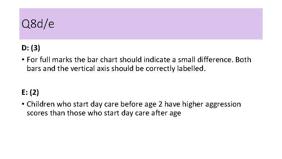 Q 8 d/e D: (3) • For full marks the bar chart should indicate