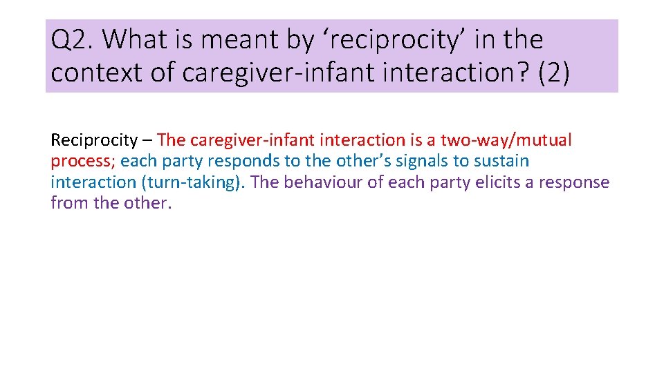 Q 2. What is meant by ‘reciprocity’ in the context of caregiver-infant interaction? (2)