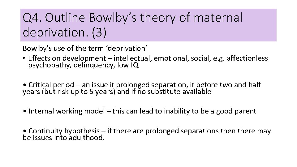 Q 4. Outline Bowlby’s theory of maternal deprivation. (3) Bowlby’s use of the term