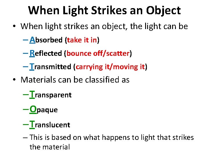 When Light Strikes an Object • When light strikes an object, the light can