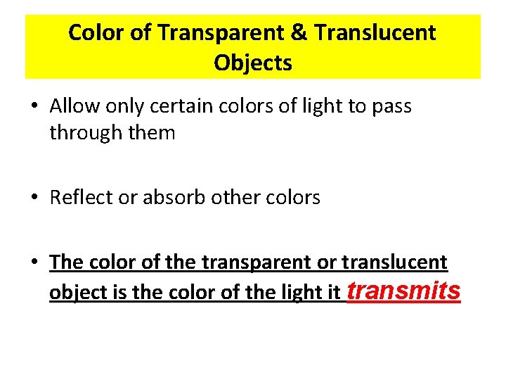 Color of Transparent & Translucent Objects • Allow only certain colors of light to