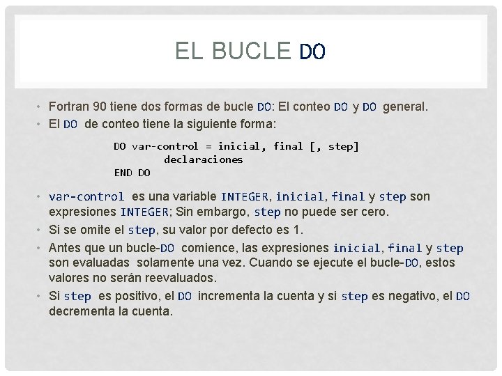 EL BUCLE DO • Fortran 90 tiene dos formas de bucle DO: El conteo