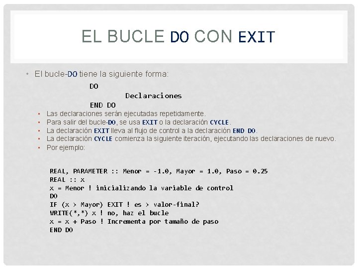 EL BUCLE DO CON EXIT • El bucle-DO tiene la siguiente forma: DO Declaraciones