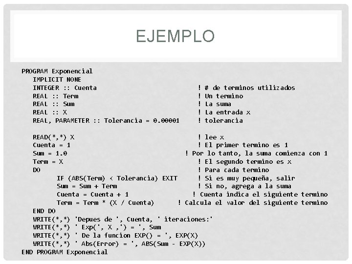 EJEMPLO PROGRAM Exponencial IMPLICIT NONE INTEGER : : Cuenta REAL : : Term REAL