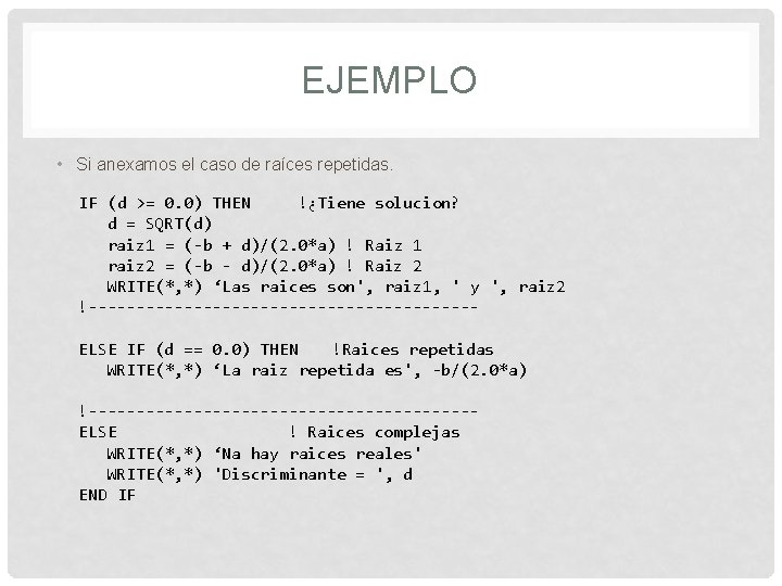 EJEMPLO • Si anexamos el caso de raíces repetidas. IF (d >= 0. 0)