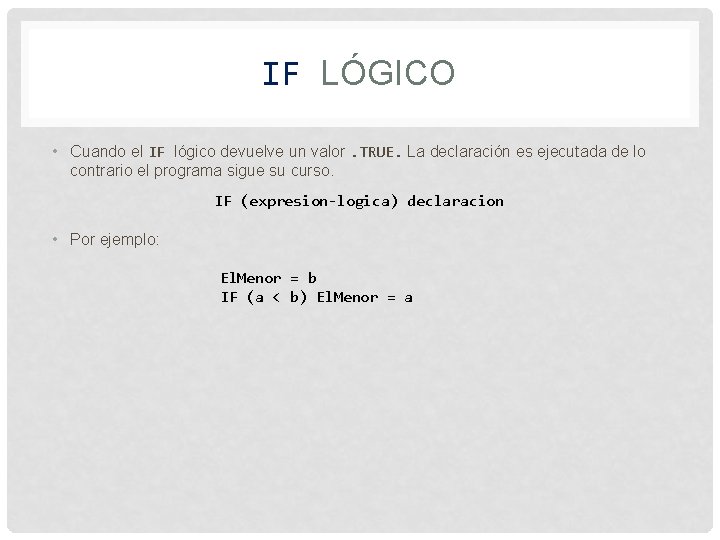IF LÓGICO • Cuando el IF lógico devuelve un valor. TRUE. La declaración es