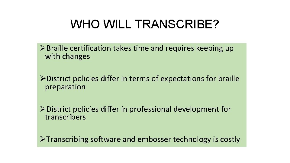 WHO WILL TRANSCRIBE? ØBraille certification takes time and requires keeping up with changes ØDistrict