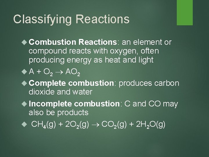 Classifying Reactions Combustion Reactions: an element or compound reacts with oxygen, often producing energy