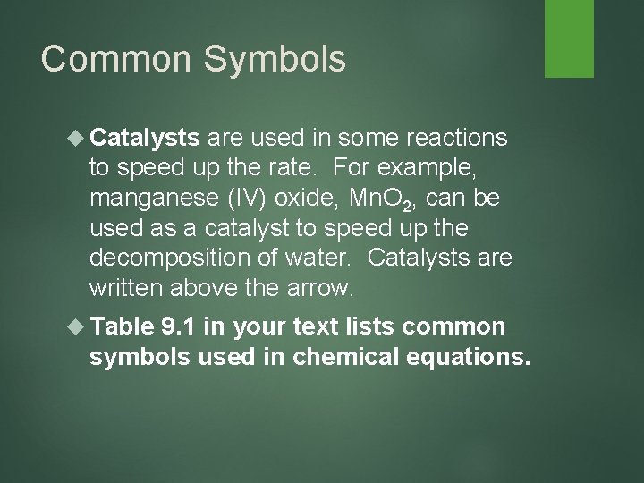 Common Symbols Catalysts are used in some reactions to speed up the rate. For