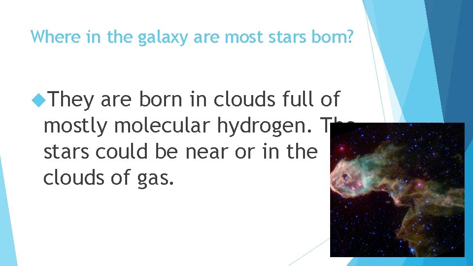 Where in the galaxy are most stars born? They are born in clouds full