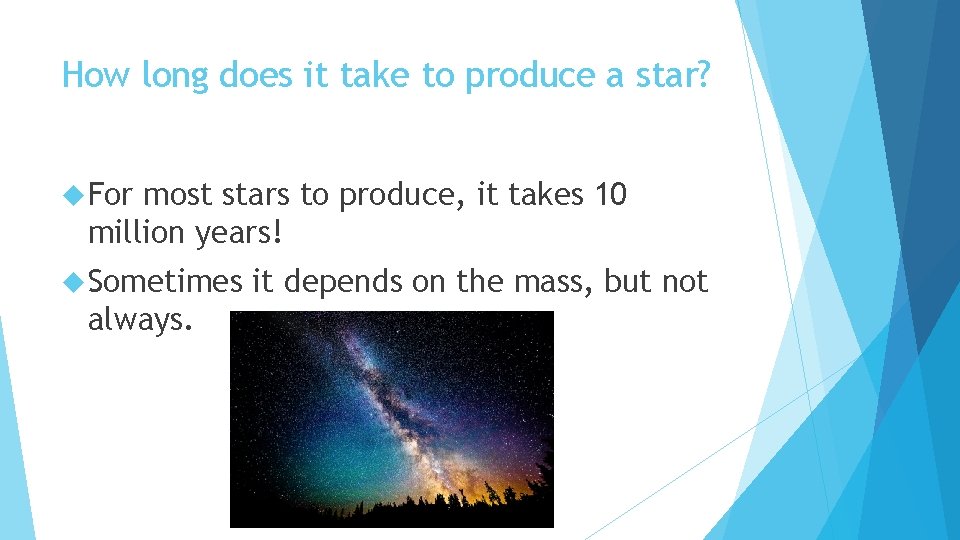 How long does it take to produce a star? For most stars to produce,