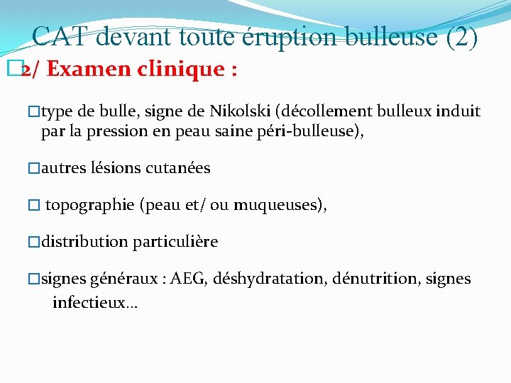 CAT devant toute éruption bulleuse (2) � 2/ Examen clinique : �type de bulle,