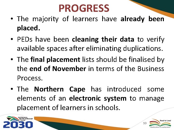 PROGRESS • The majority of learners have already been placed. • PEDs have been