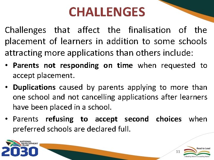 CHALLENGES Challenges that affect the finalisation of the placement of learners in addition to
