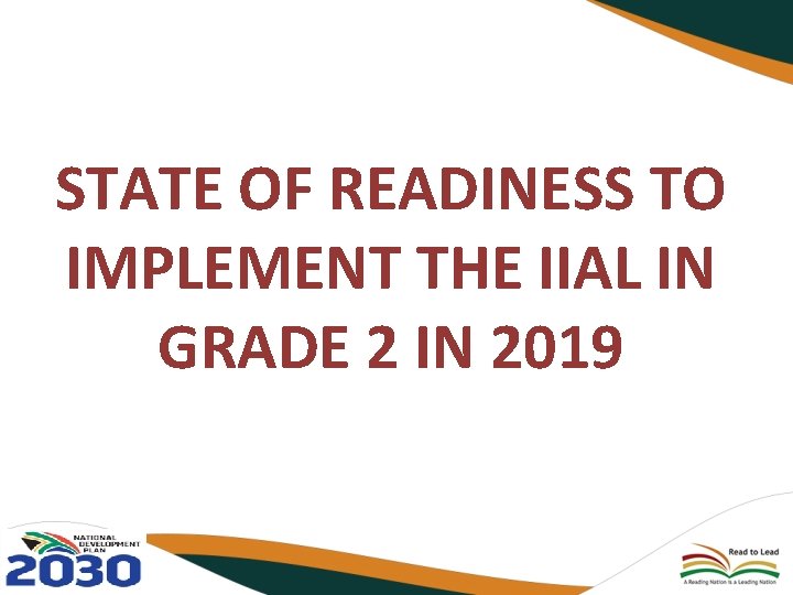 STATE OF READINESS TO IMPLEMENT THE IIAL IN GRADE 2 IN 2019 
