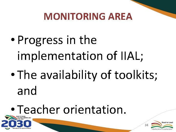 MONITORING AREA • Progress in the implementation of IIAL; • The availability of toolkits;