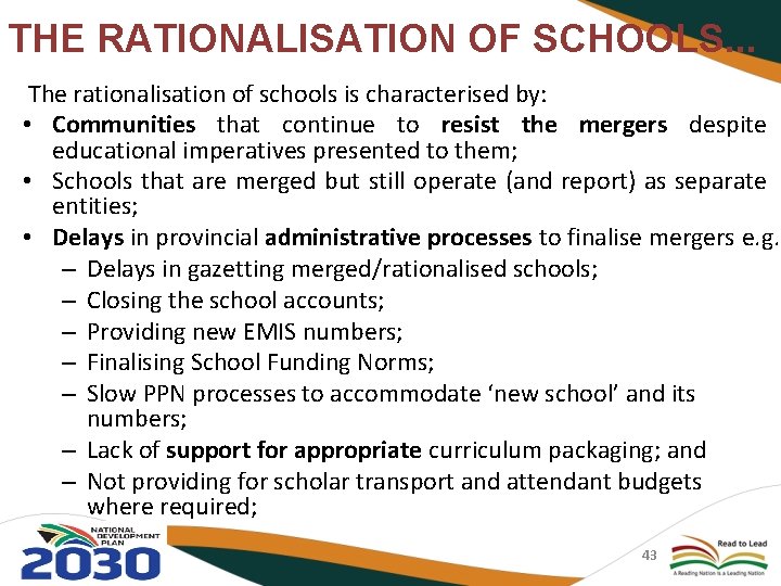 THE RATIONALISATION OF SCHOOLS. . . The rationalisation of schools is characterised by: •