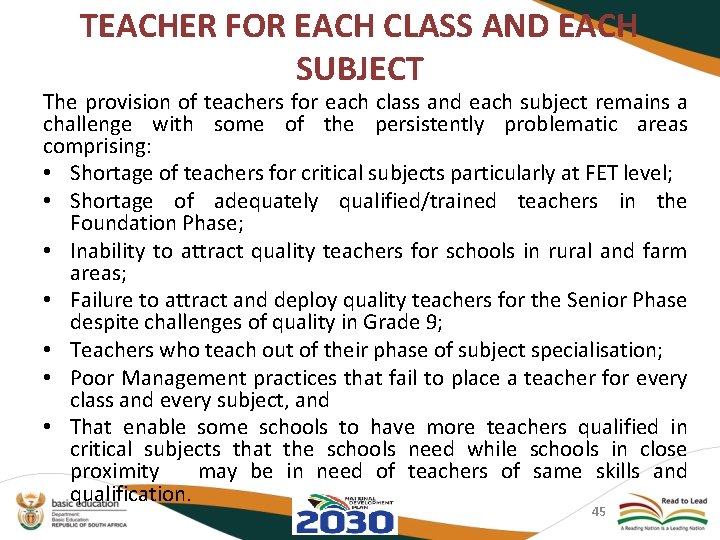 TEACHER FOR EACH CLASS AND EACH SUBJECT The provision of teachers for each class