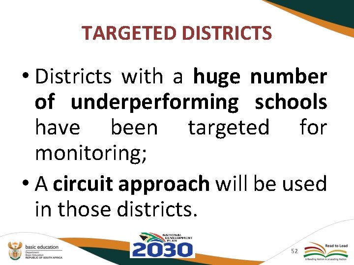 TARGETED DISTRICTS • Districts with a huge number of underperforming schools have been targeted