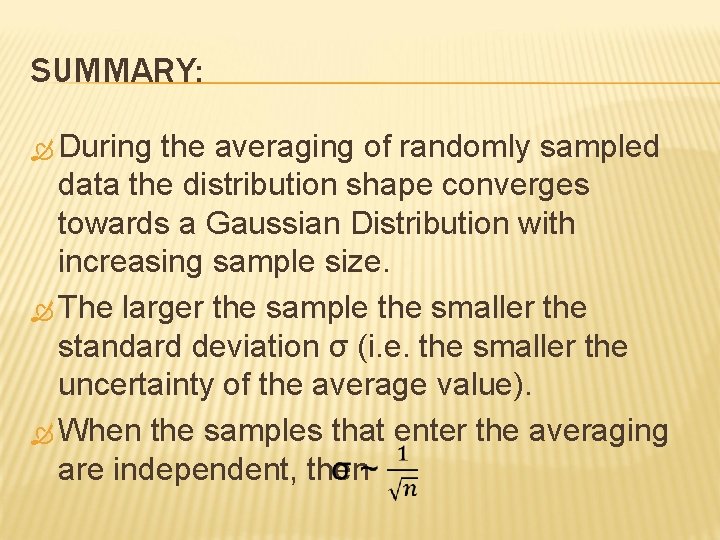 SUMMARY: During the averaging of randomly sampled data the distribution shape converges towards a