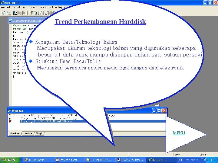 Trend Perkembangan Harddisk Kerapatan Data/Teknologi Bahan Merupakan ukuran teknologi bahan yang digunakan seberapa besar