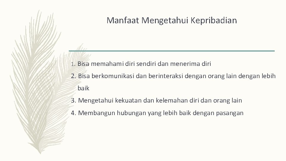 Manfaat Mengetahui Kepribadian 1. Bisa memahami diri sendiri dan menerima diri 2. Bisa berkomunikasi