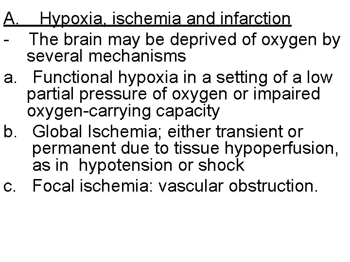 A. Hypoxia, ischemia and infarction - The brain may be deprived of oxygen by