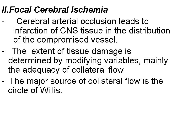 II. Focal Cerebral Ischemia - Cerebral arterial occlusion leads to infarction of CNS tissue