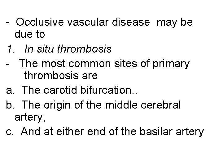 - Occlusive vascular disease may be due to 1. In situ thrombosis - The
