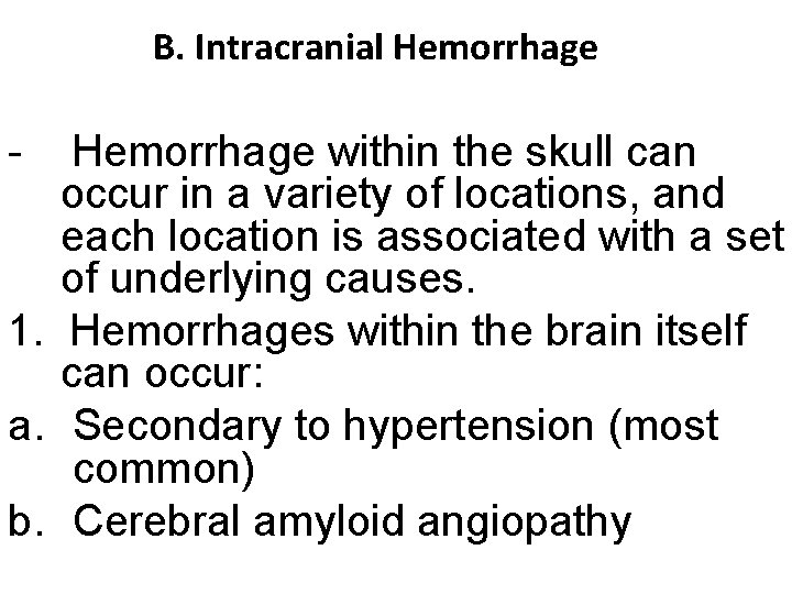 B. Intracranial Hemorrhage - Hemorrhage within the skull can occur in a variety of