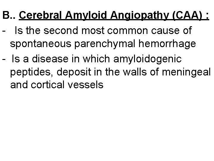 B. . Cerebral Amyloid Angiopathy (CAA) : - Is the second most common cause