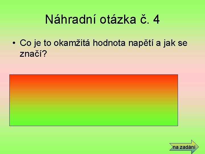 Náhradní otázka č. 4 • Co je to okamžitá hodnota napětí a jak se