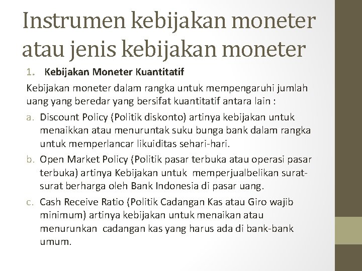 Instrumen kebijakan moneter atau jenis kebijakan moneter 1. Kebijakan Moneter Kuantitatif Kebijakan moneter dalam