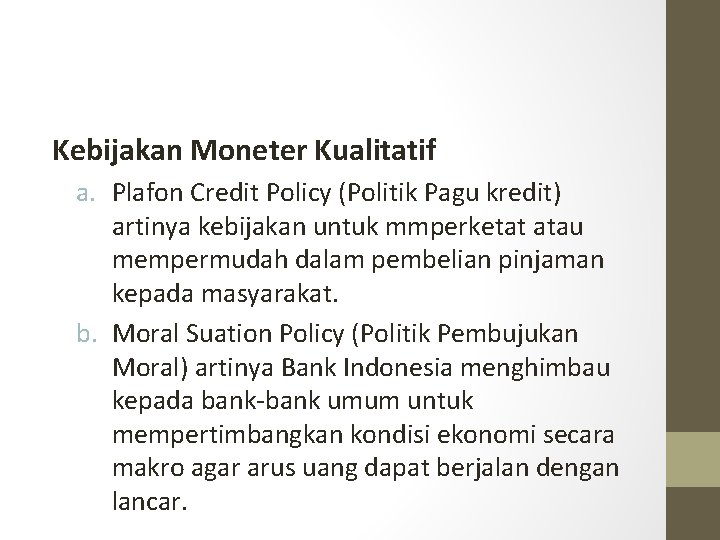 Kebijakan Moneter Kualitatif a. Plafon Credit Policy (Politik Pagu kredit) artinya kebijakan untuk mmperketat