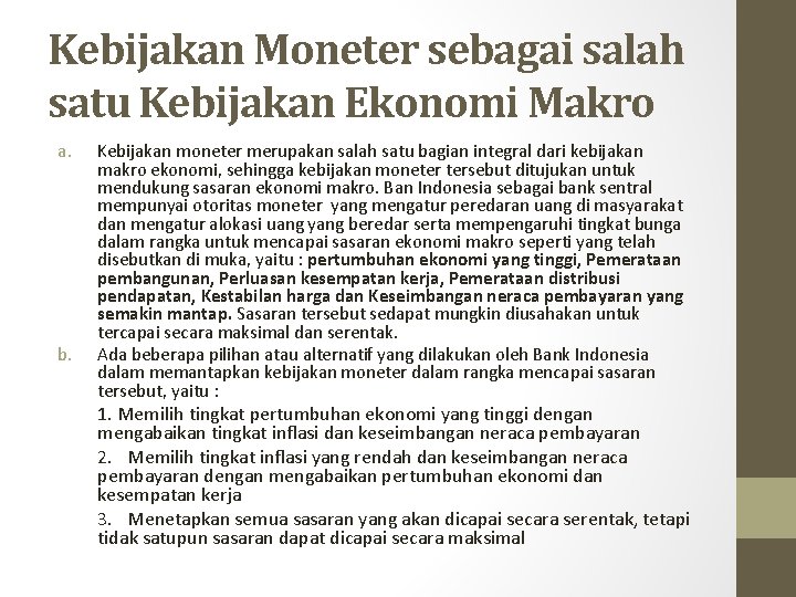 Kebijakan Moneter sebagai salah satu Kebijakan Ekonomi Makro a. b. Kebijakan moneter merupakan salah