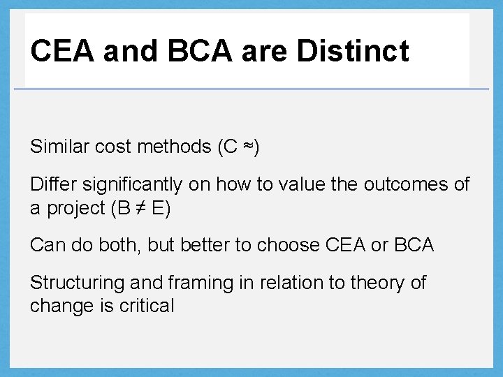 CEA and BCA are Distinct Similar cost methods (C ≈) Differ significantly on how