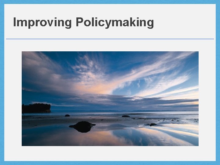 Improving Policymaking 