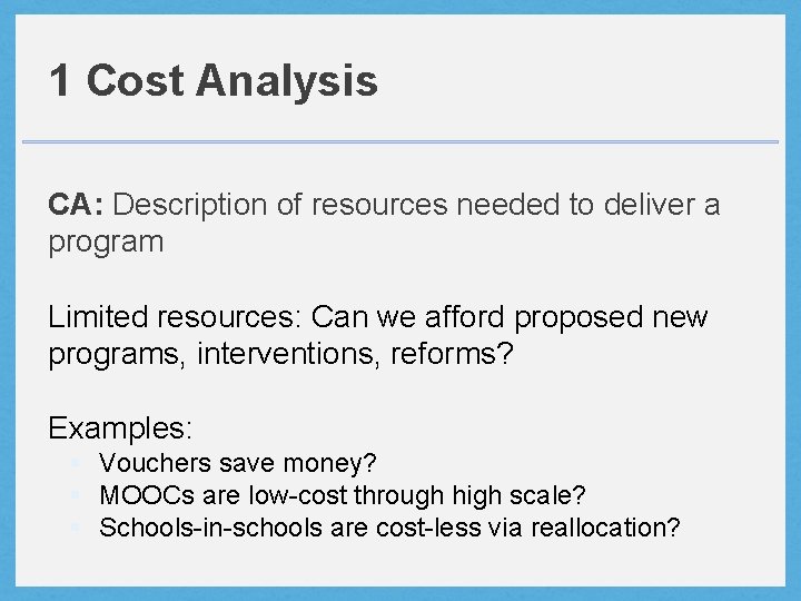 1 Cost Analysis CA: Description of resources needed to deliver a program Limited resources: