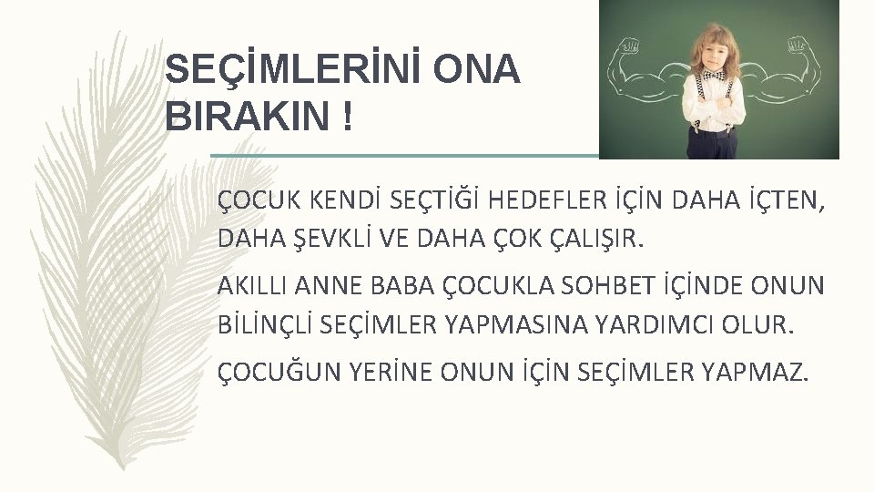 SEÇİMLERİNİ ONA BIRAKIN ! ÇOCUK KENDİ SEÇTİĞİ HEDEFLER İÇİN DAHA İÇTEN, DAHA ŞEVKLİ VE